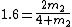 1.6 = \frac{2m_{2}}{4 + m_{2}}